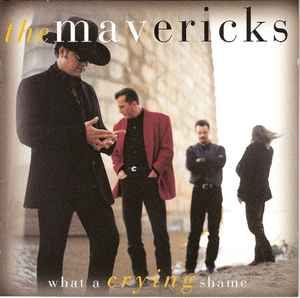 The Mavericks – What A Crying Shame, CD