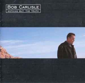 Bob Carlisle – Nothing But The Truth, CD