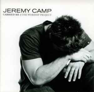 Jeremy Camp – Carried Me (The Worship Project), CD
