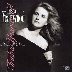 Trisha Yearwood - Hearts In Armor, CD
