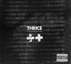 Thrice – If We Could Only See Us Now, CD