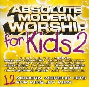 Kid Connection* – Absolute Modern Worship For Kids 2 (12 Modern Worship Hits For Kids...By Kids), CD