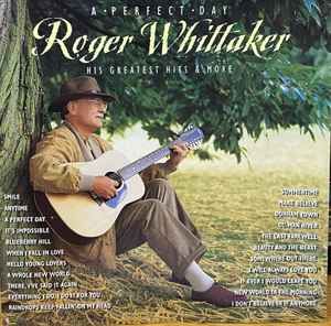 Roger Whittaker – A Perfect Day: His Greatest Hits &amp; More, CD