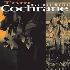 Tom Cochrane - Mad Mad World, CD