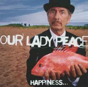 Our Lady Peace – Happiness... Is Not A Fish That You Can Catch, CD