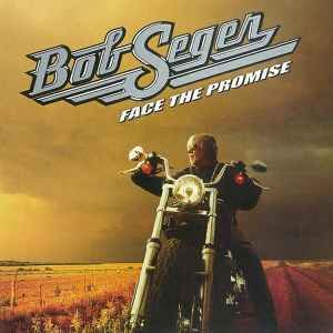 Bob Seger - Face The Promise, CD