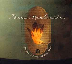 Sarah McLachlan – Rarities, B-Sides, And Other Stuff Volume2, CD