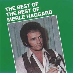Merle Haggard – The Best Of The Best Of Merle Haggard, CD