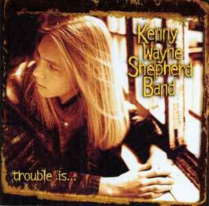 Kenny Wayne Sheperd Band - Trouble Is..., CD