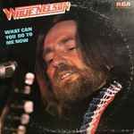Willie Nelson – What Can You Do To Me Now (G), Vinyl