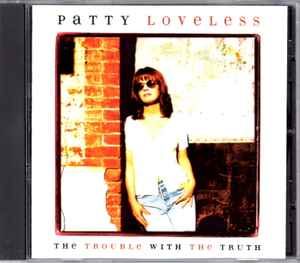 Patty Loveless - The Trouble With The Truth, CD