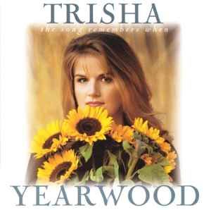Trisha Yearwood - The Song Remembers When, CD