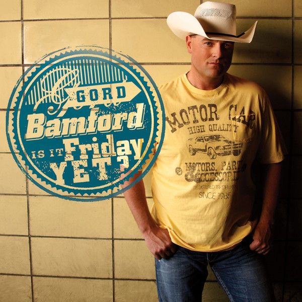 Gord Bamford – Is It Friday Yet? CD