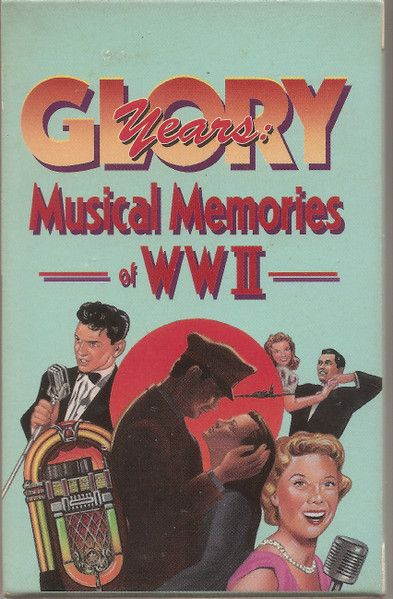 Various – Glory Years: Musical Memories Of WWII (Vol. 3), Cassette