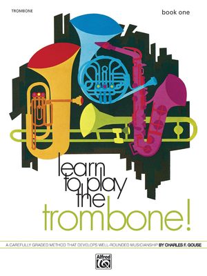 LEARN TO PLAY THE TROMBONE BK 1 - Charles Gouse