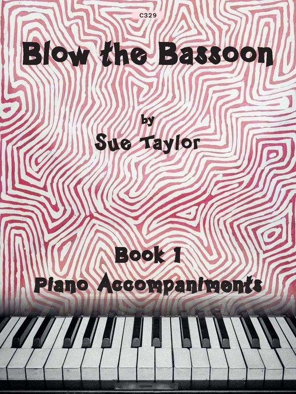 BLOW THE BASSOON BK 1 PIANO ACCOMPANIMENTS - Sue Taylor