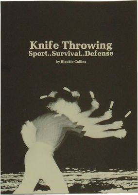 Blue Ridge Knife Throwing Sport...Survival...Defense-Blackie Collins