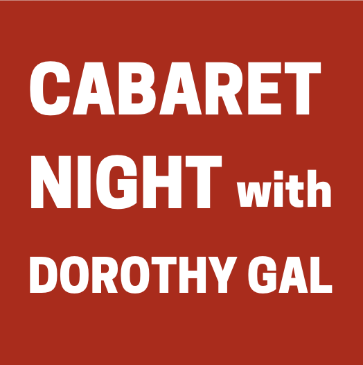 Cabaret Night with Dorothy Gal (Mar. 14, 2020) Cabaret Night with Dorothy Gal (Mar. 14, 2020)