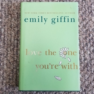 Love The One You&#39;re With by Emily Giffin