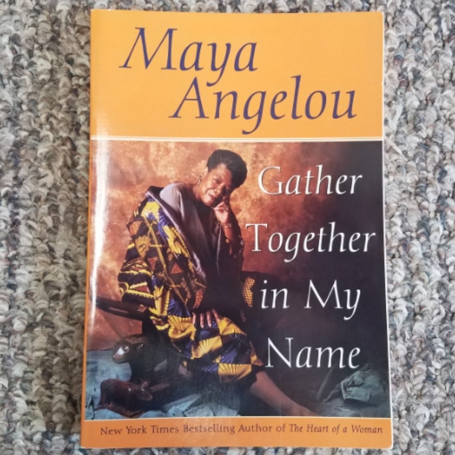 Gather Together in My Name by Maya Angelou