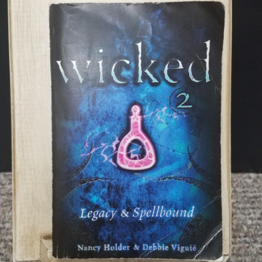 Wicked - Legacy & Spellbound by Nancy Holder & Debbie Viguie