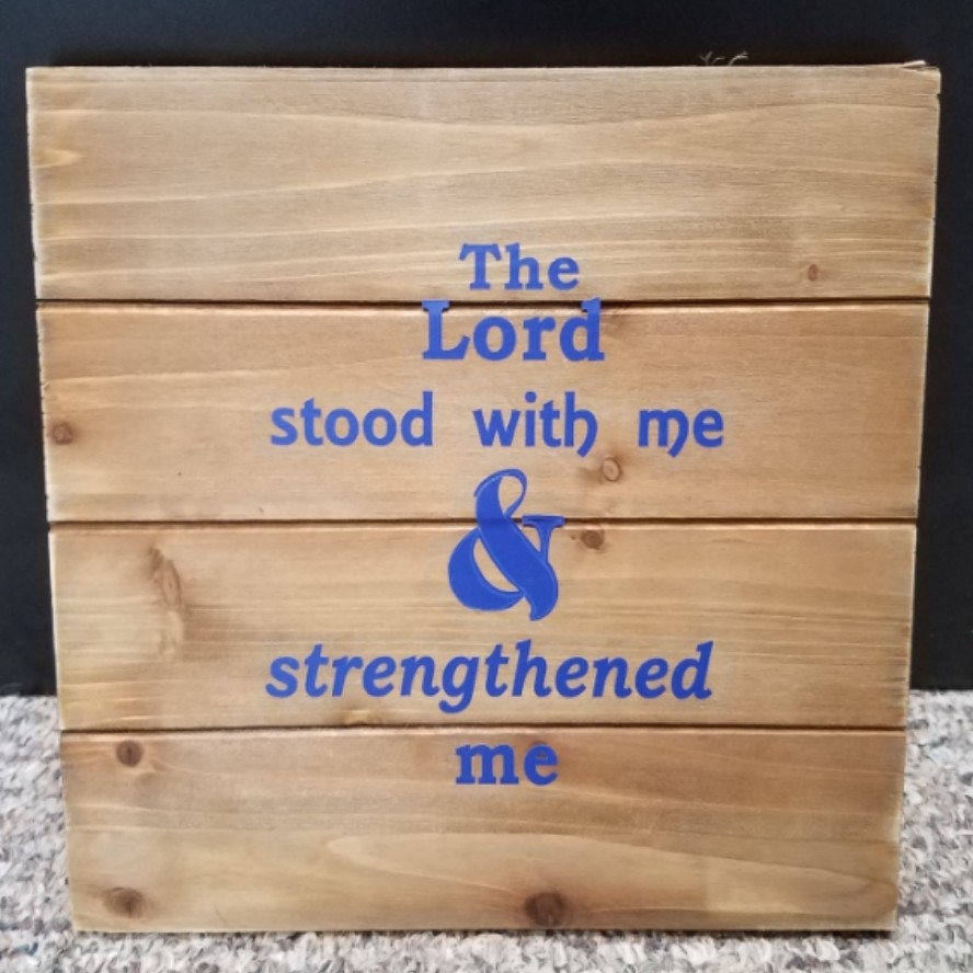 The Lord Stood with Me and Strenghtened Me Wall Decor