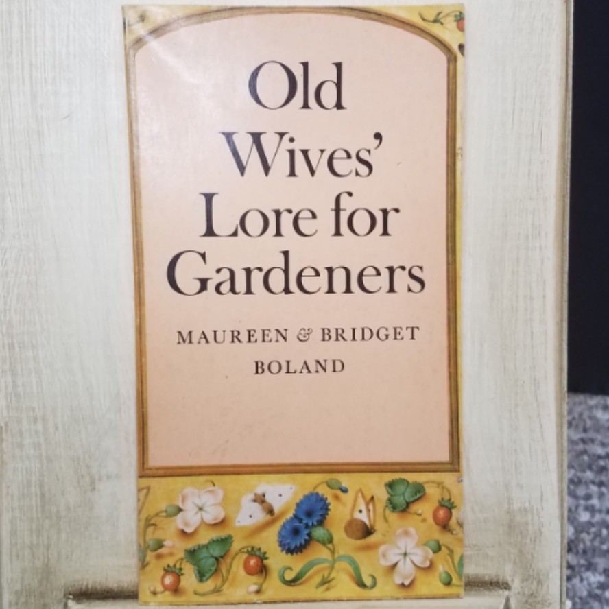 Old Wives' Lore for Gardeners by Maureen & Bridget Boland