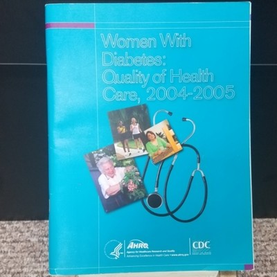 Women with Diabetes: Quality of Health Care, 2004-2005 by U.S. Department of Health and Human Services