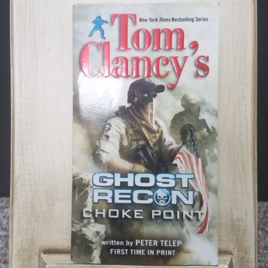 Ghost Recon: Choke Point by Tom Clancy and Peter Telep