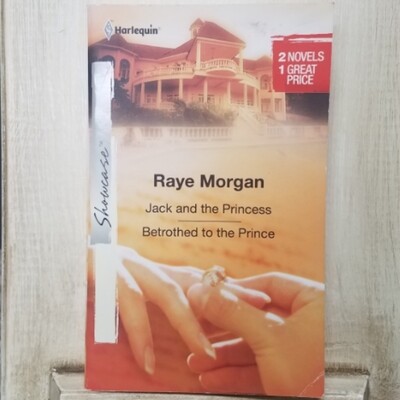 Jack and the Princess and Betrothed to the Prince by Raye Morgan
