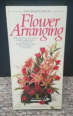 The Creative Art of Flower Arranging by Jan Hall