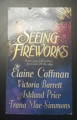 Seeing Fireworks by Elaine Coffman, Victoria Barrett, Ashland Price, and Trana Mae Simmons