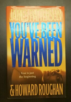 You&#39;ve Been Warned by James Pattrson and Howard Roughan