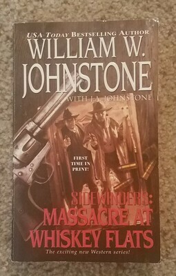 Sidewinders: Massacre at Whiskey Flats by William W. Johnstone with J.A. Johnstone