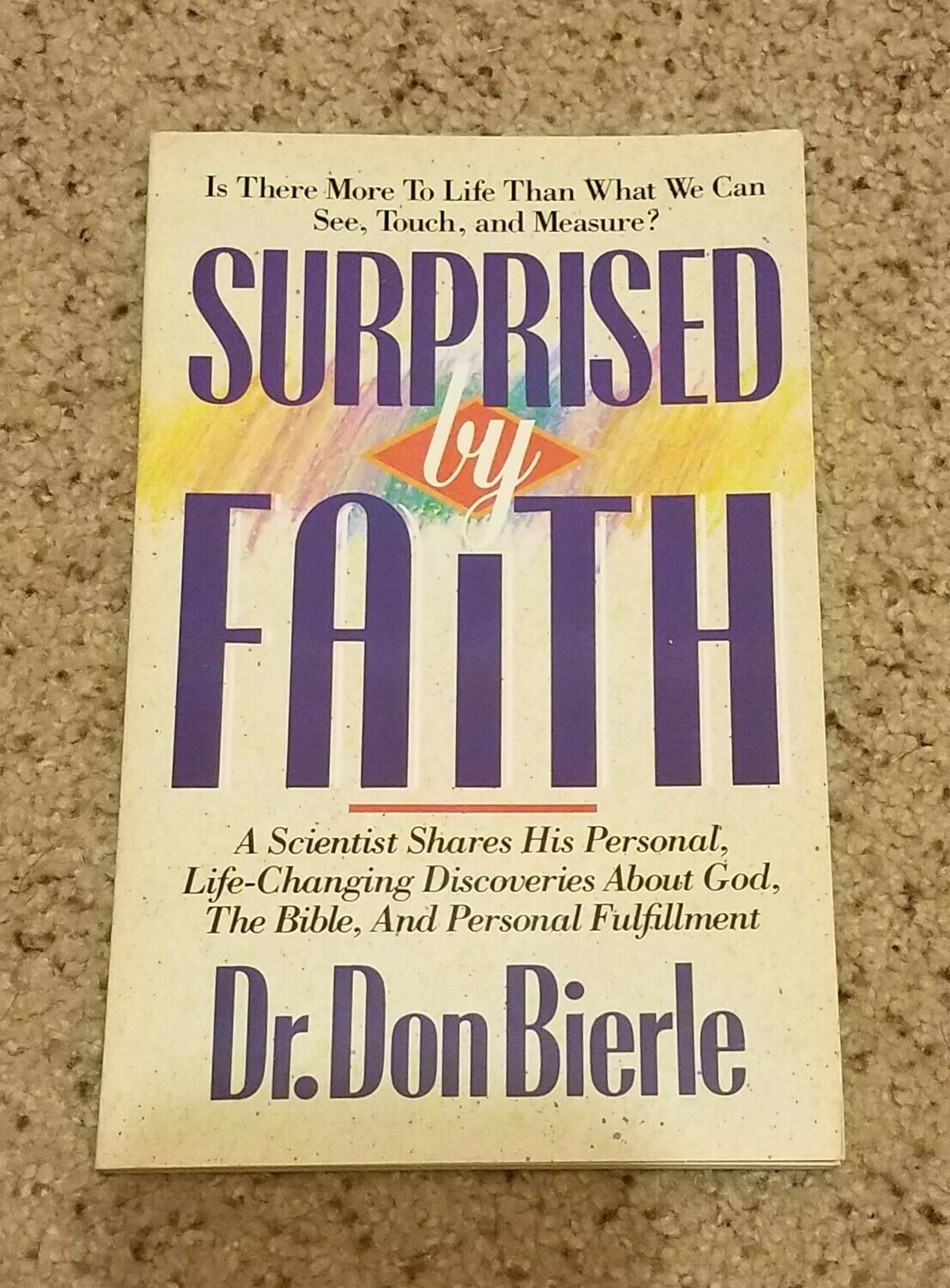 Surprised by Faith by Dr. Don Bierle