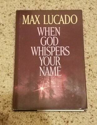 When God Whispers Your Name by Max Lucado