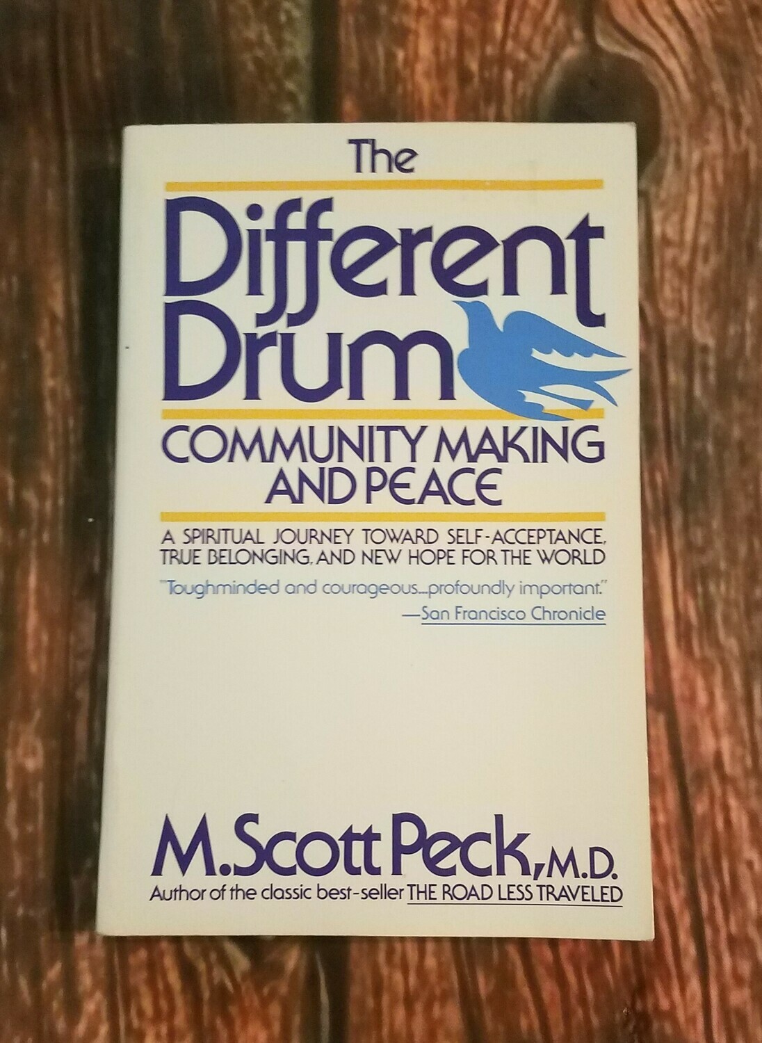 The Different Drum: Community Making and Peace by M. Scott Peck, M.D.