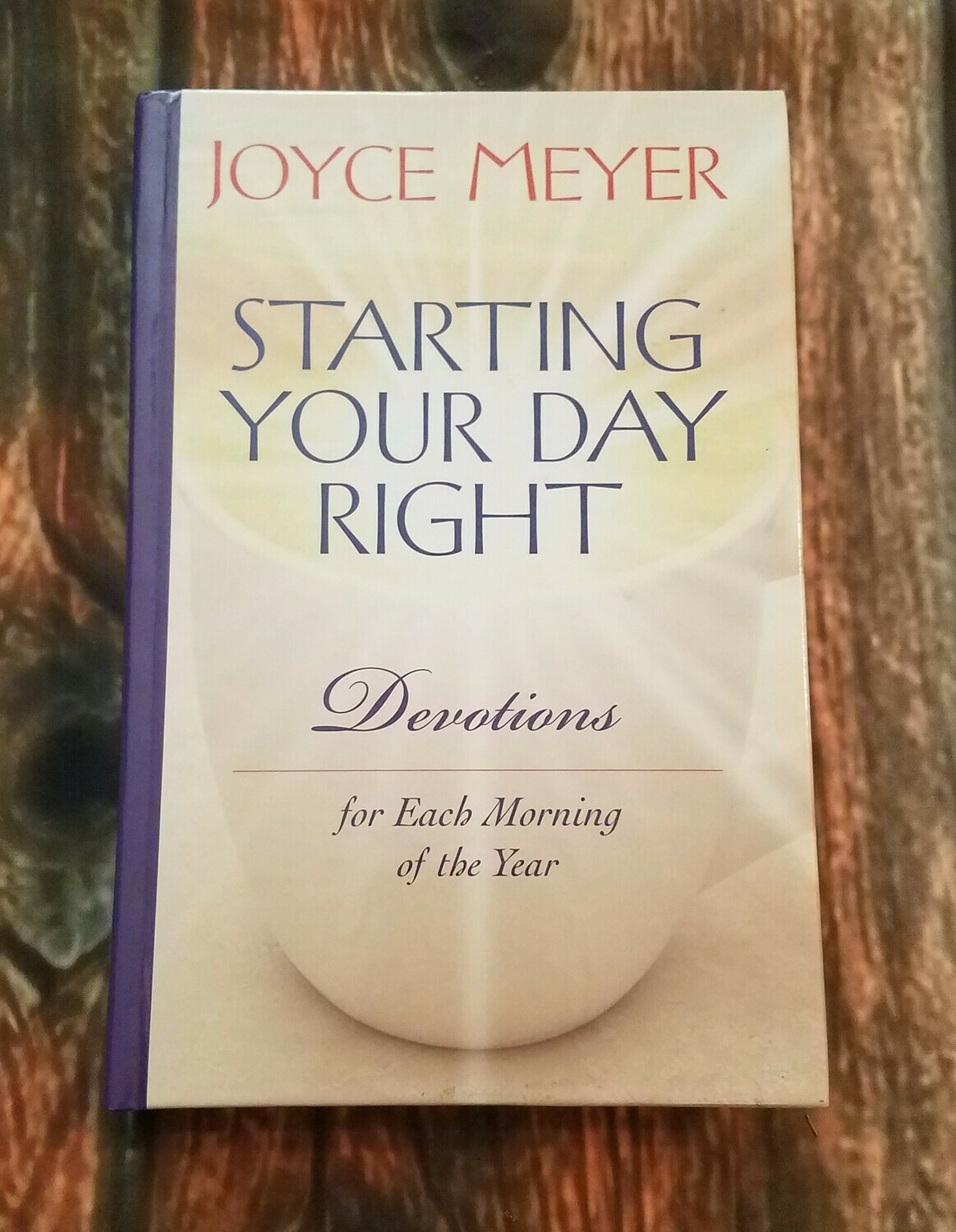 Starting Your Day Right: Devotions for Each Morning of the Year by Joyce Meyer