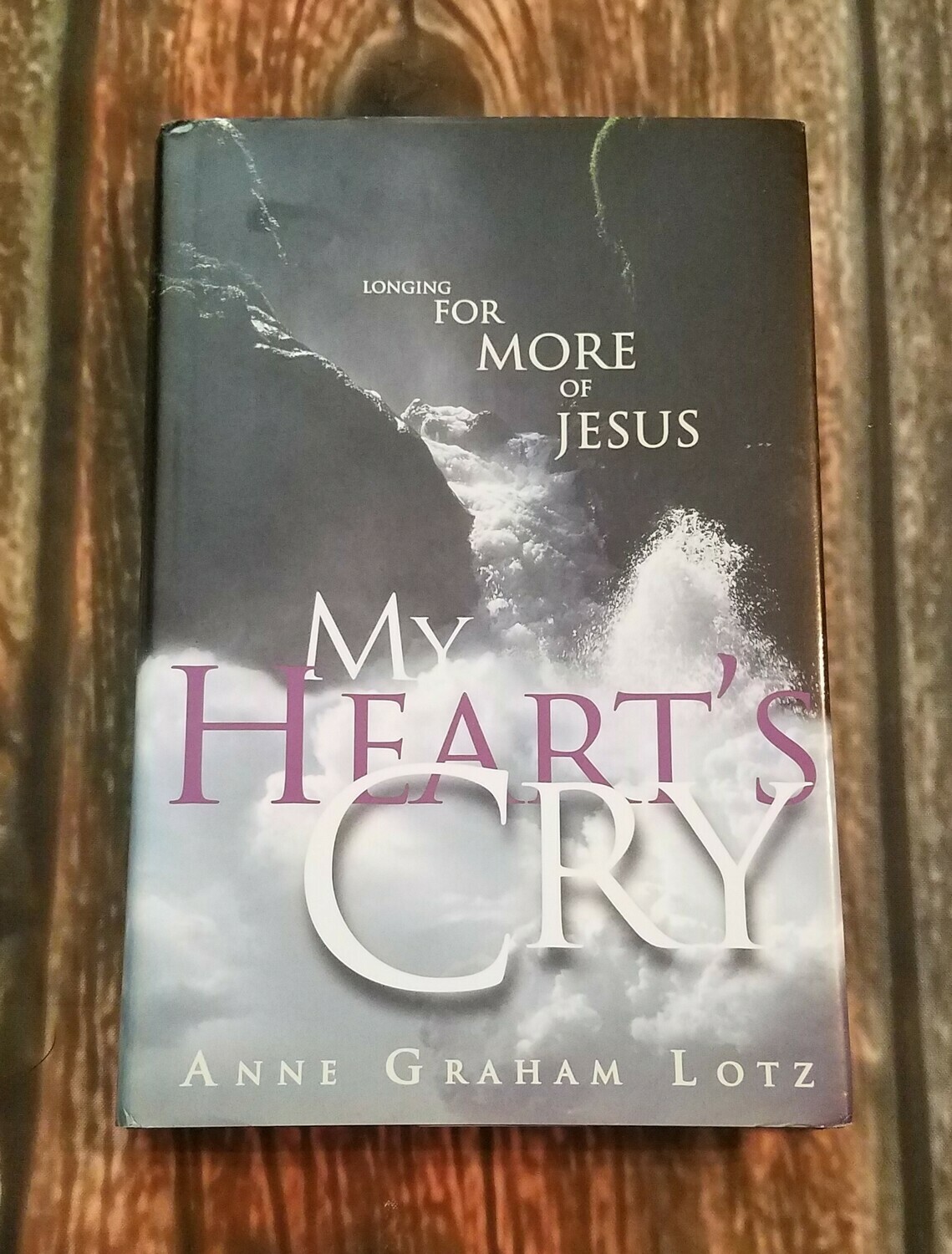 My Heart&#39;s Cry by Anne Graham Lotz