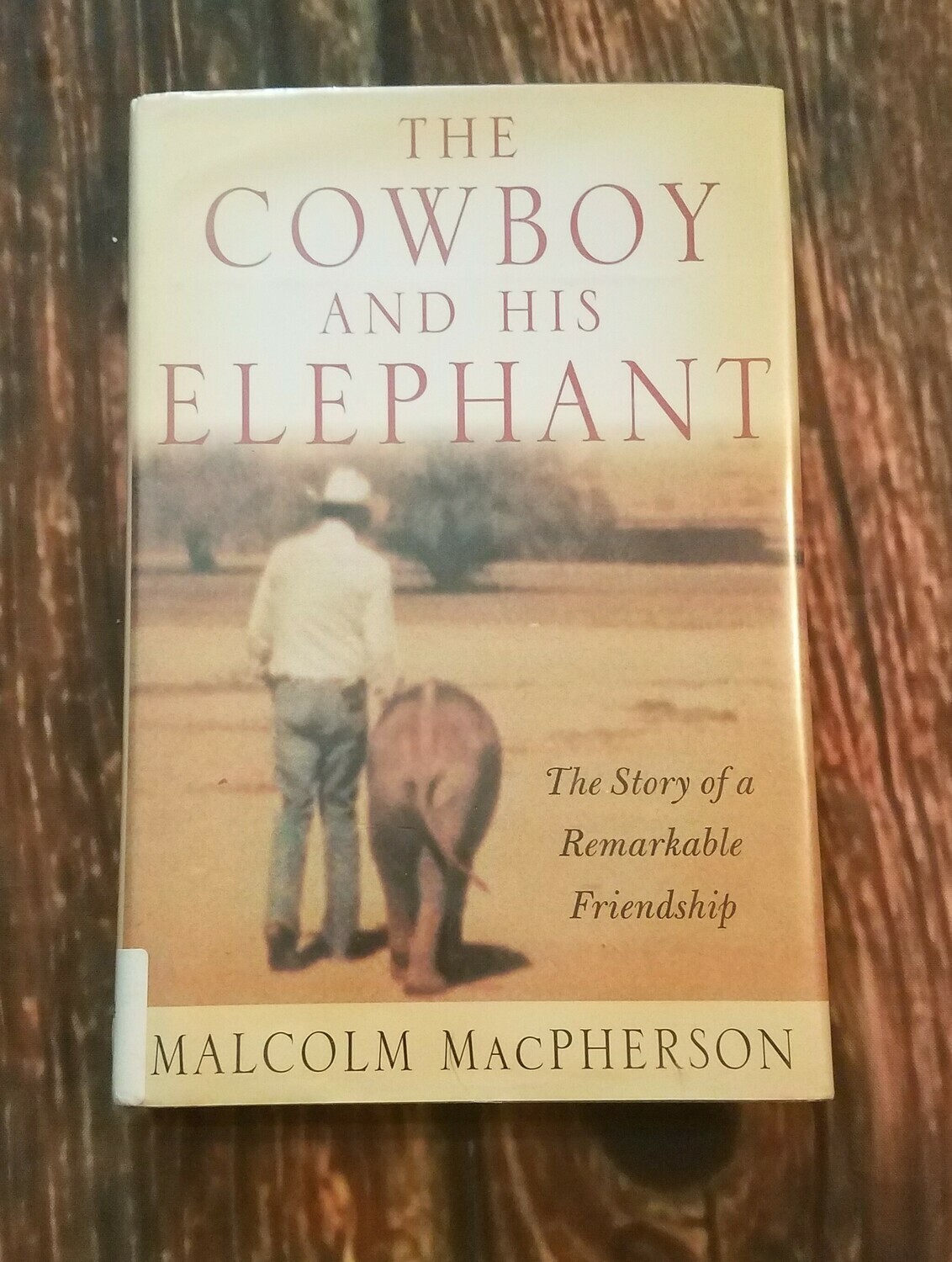 The Cowboy and His Elephant by Malcom MacPherson - Hardback Edition