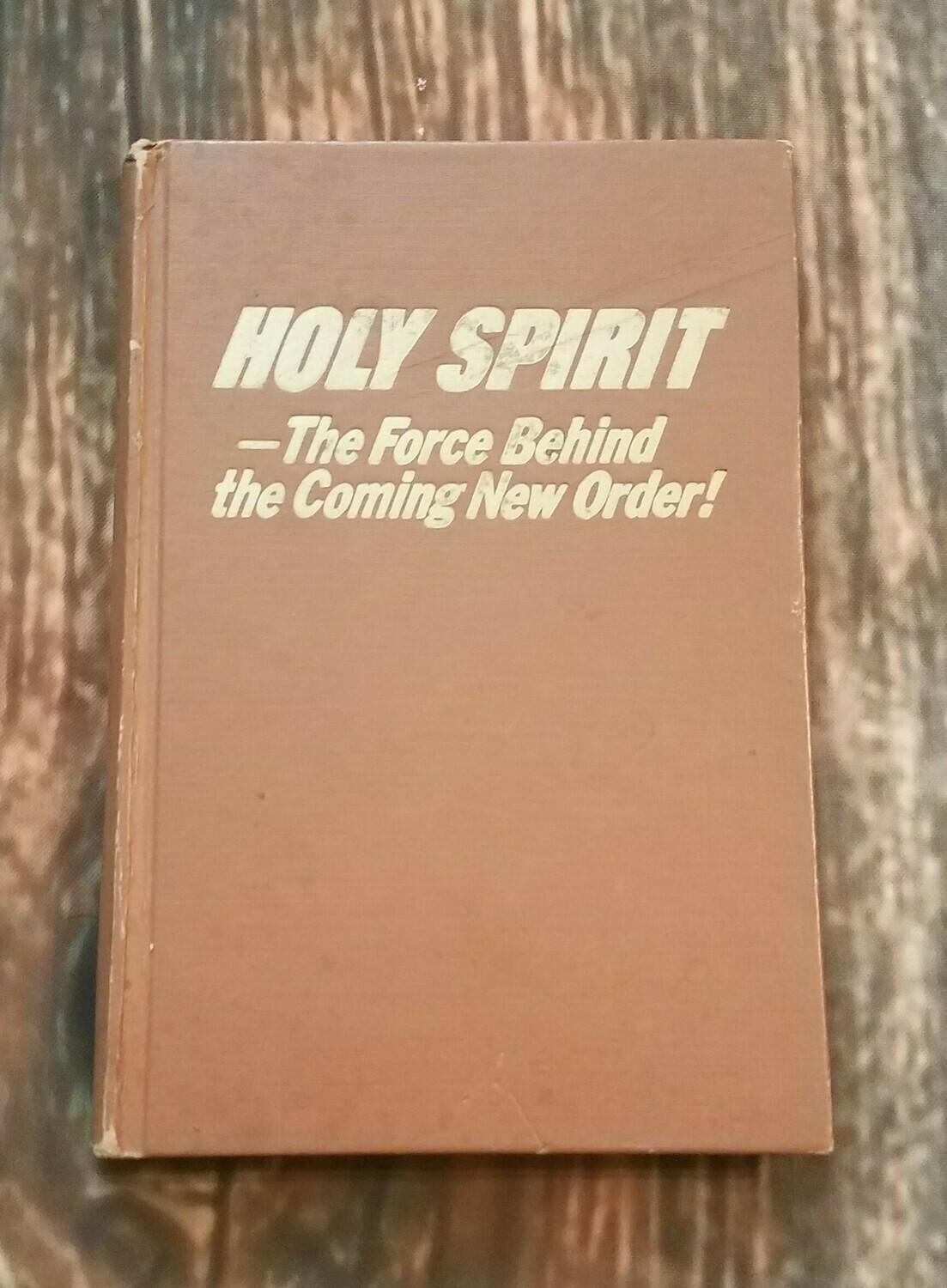 Holy Spirit: The Force Behind the Coming New Order! by Watch Tower Bible and Tract Society of Pennsylvania