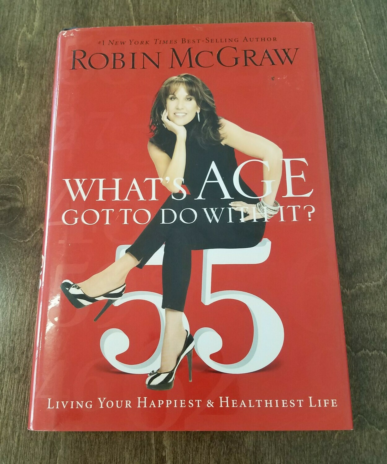 What's Age Got To Do With It? by Robin McGraw