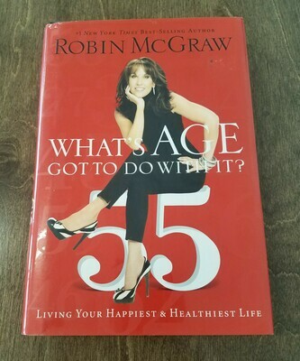 What&#39;s Age Got To Do With It? by Robin McGraw