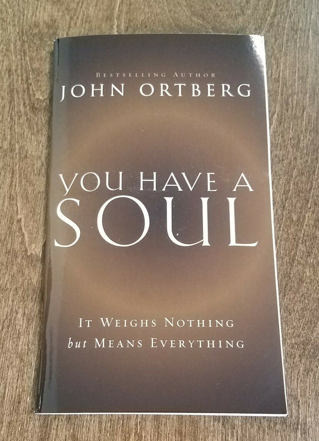 You Have A Soul by John Ortberg