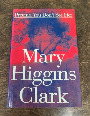 Pretend You Don&#39;t See Her by Mary Higgins Clark