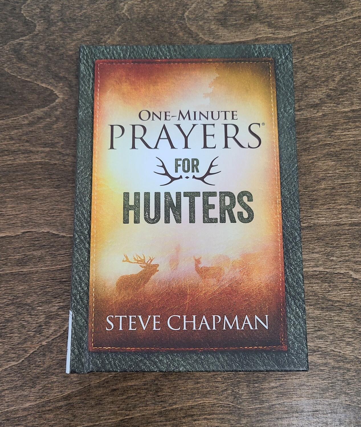 One-Minute Prayers for Hunters by Steve Chapman