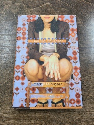 I Am the Wallpaper by Mark Peter Hughes