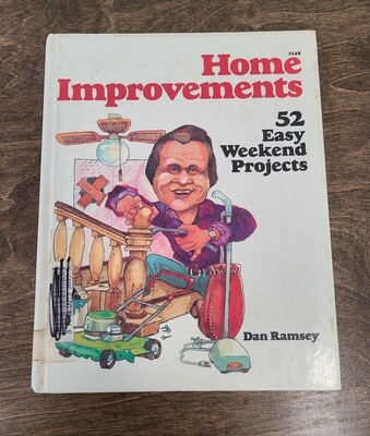 Home Improvements: 52 Easy Weekend Projects by Dan Ramsey