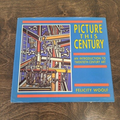 Picture This Century: An Introduction to Twentieth-Century Art by Felicity Woolf