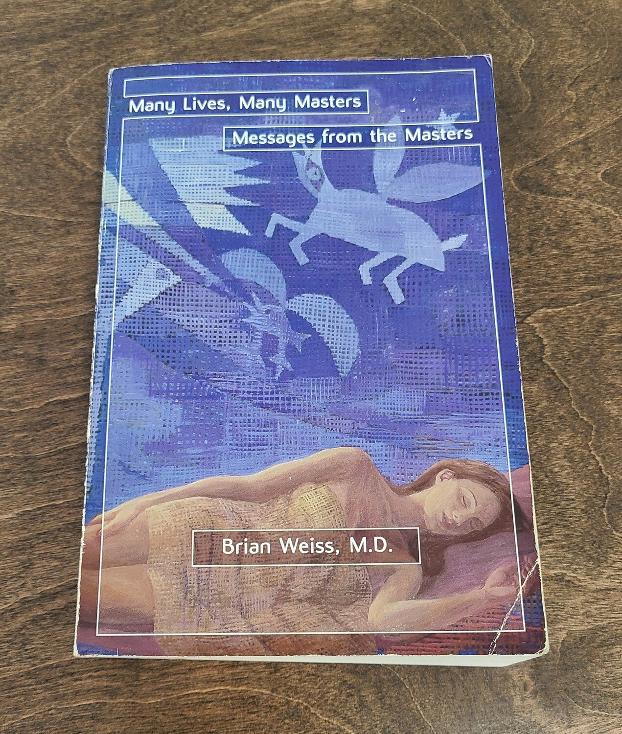 Many Lives, Many Masters and Messages from the Masters by Brian Weiss, M.D.